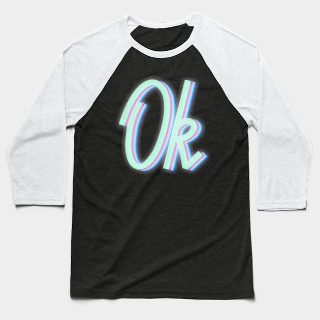 Ok Neon lighting Baseball T-Shirt by benyamine